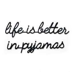 Goegezegd quote Life is better in pyjamas